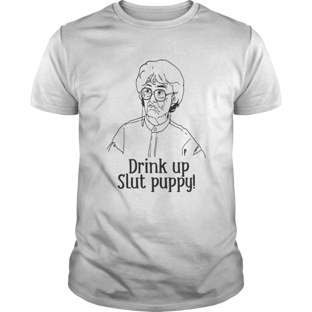 The Golden Girl Drink Up Puppy Shirt